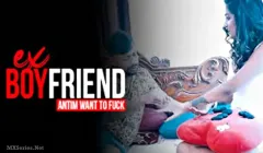 Ex Boyfriend Antim Wants To Fuck