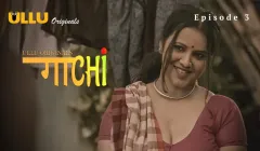 Gaachi Episode 3  ULLU Hot Web Series