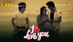 I Love You Episode 3  ULLU Hot Web Series