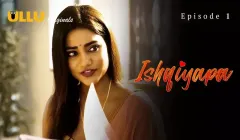 Ishqiyapa Episode 1  ULLU Hot Web Series