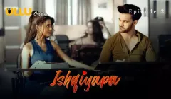 Ishqiyapa Episode 2  ULLU Hot Web Series