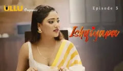 Ishqiyapa Episode 3  ULLU Hot Web Series