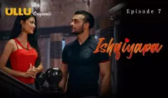 Ishqiyapa Episode 7  ULLU Hot Web Series