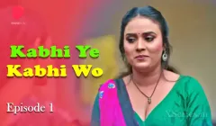 Watch Kabhi Ye Kabhi Woh Episode 1 Primeplay Web Series