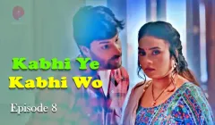 Watch Kabhi Ye Kabhi Woh Episode 8 Primeplay Web Series