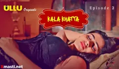 Kala Khatta Episode 2  ULLU Hot Web Series