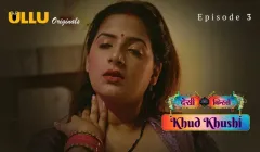Khud Khushi Episode 3  ULLU Hot Web Series