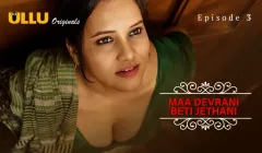 Maa Devrani Beti Jethani Episode 3  ULLU Hot Web Series
