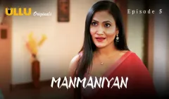 Manmaniyan Episode 5  ULLU Hot Web Series