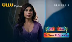 Na Umra Ki Seema Ho Episode 5  ULLU Hot Web Series