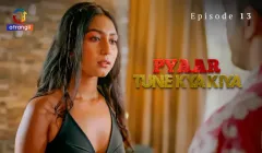 Pyaar Tune Kya Kiya Episode 13  Atrangii Hot Web Series
