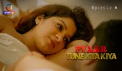 Pyaar Tune Kya Kiya Episode 6  Atrangii Hot Web Series