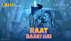 Watch Raat Baaki Hai Episode 6 ULLU Web Series