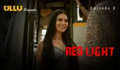 Red Light Episode 2  ULLU Hot Web Series