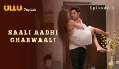 Saali Aadhi Gharwaali Episode 1  ULLU Hot Web Series