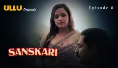 Watch Sanskari Episode 8 ULLU Web Series