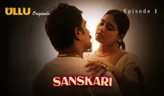 Sanskari Episode 1  ULLU Hot Web Series