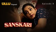 Sanskari Episode 3  ULLU Hot Web Series