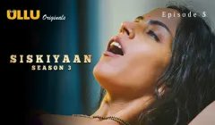 Siskiyaan Season 3 Episode 5  ULLU Hot Web Series