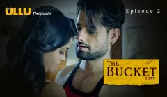 The Bucket List Episode 2  ULLU Hot Web Series