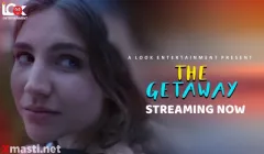 The Getaway  Look Entertainment Hot Web Series