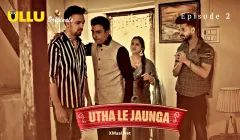 Utha Le Jaunga Episode 2  ULLU Hot Web Series