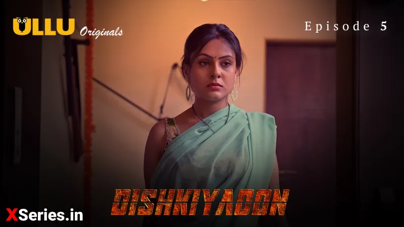 Watch Dishkiyaoon Episode 5 ULLU Web Series