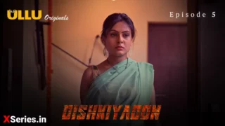 Watch Dishkiyaoon Episode 5 ULLU Web Series